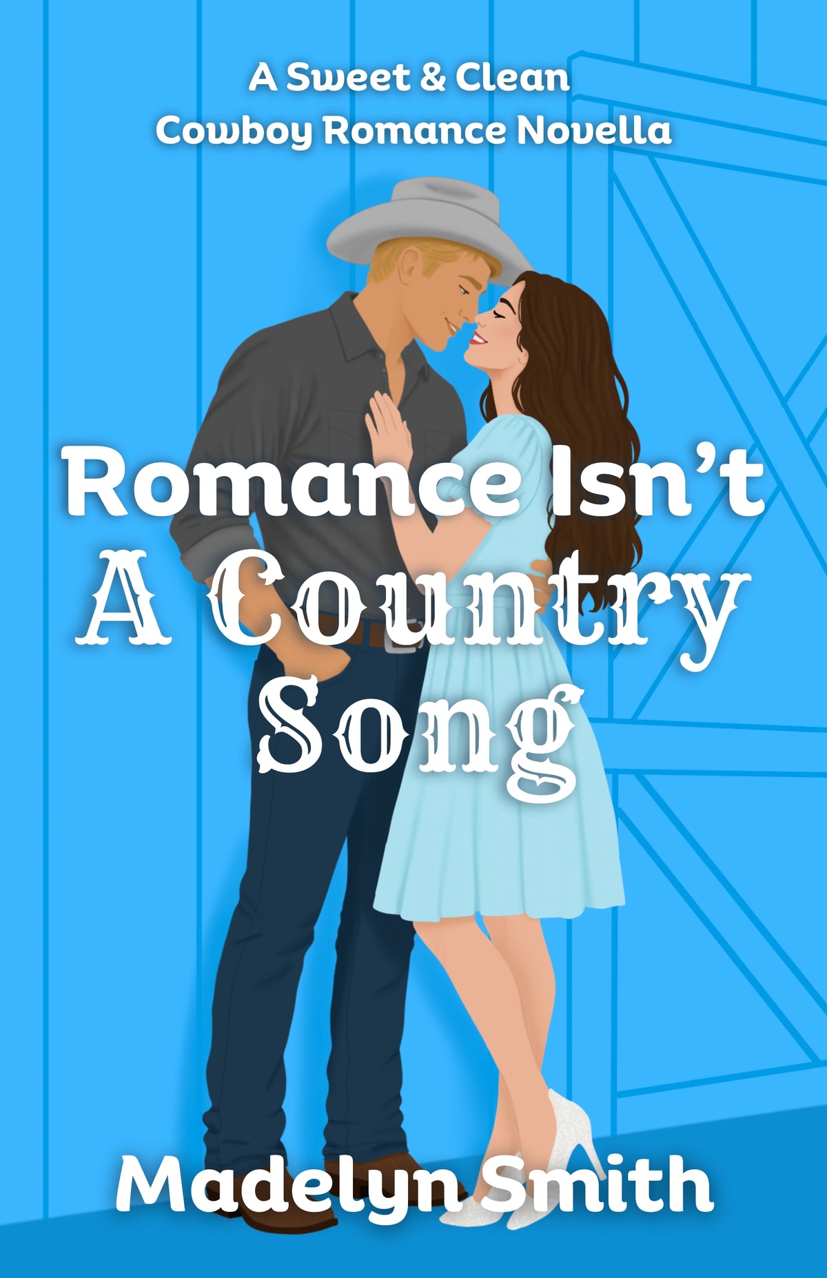 Romance Isn't A Country Song: A Sweet and Clean Cowboy Romance Novella (Romance Isn't Book 2) – Paperback